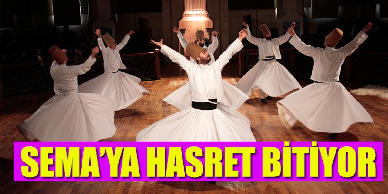 Sema’ya Hasret Bitiyor