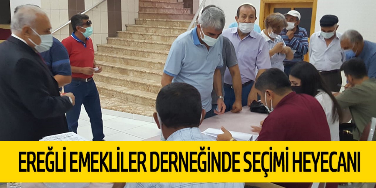 EREĞLİ EMEKLİLER DERNEĞİNDE SEÇİMİ HEYECANI
