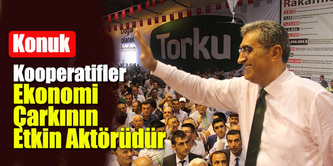 Konuk ''Kooperatifler Ekonomi Çarkının Etkin Aktörüdür''