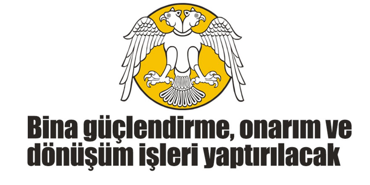 Bina güçlendirme, onarım ve dönüşüm işleri yaptırılacak