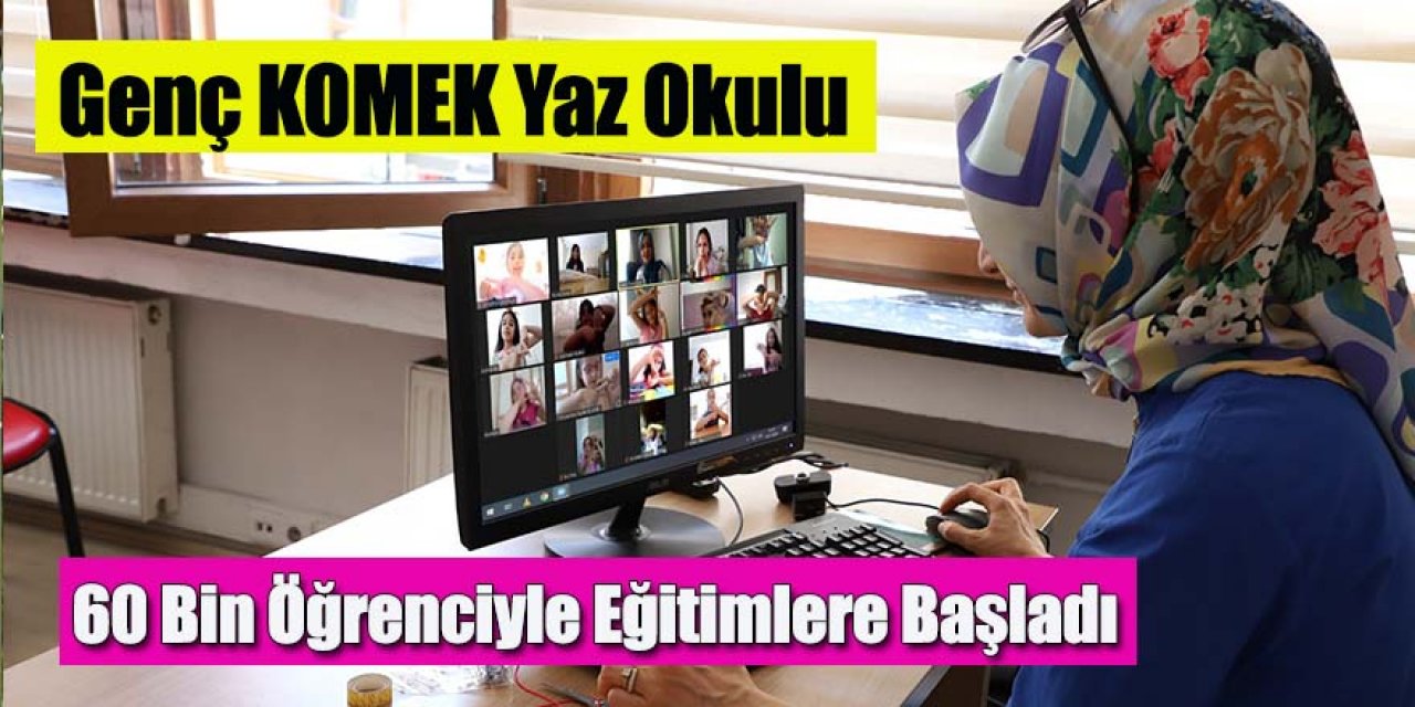 Genç KOMEK Yaz Okulu 60 Bin Öğrenciyle Eğitimlere Başladı
