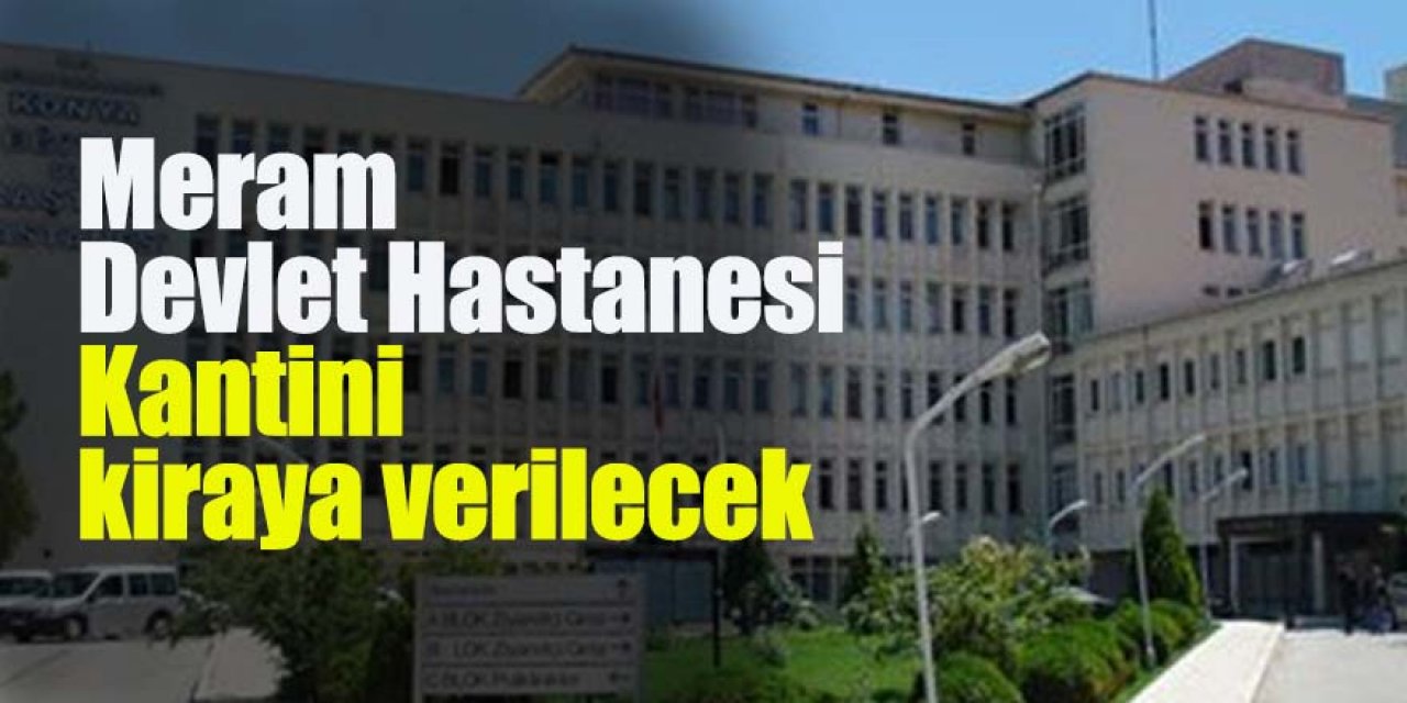 Meram Devlet Hastanesi Kantini kiraya verilecek