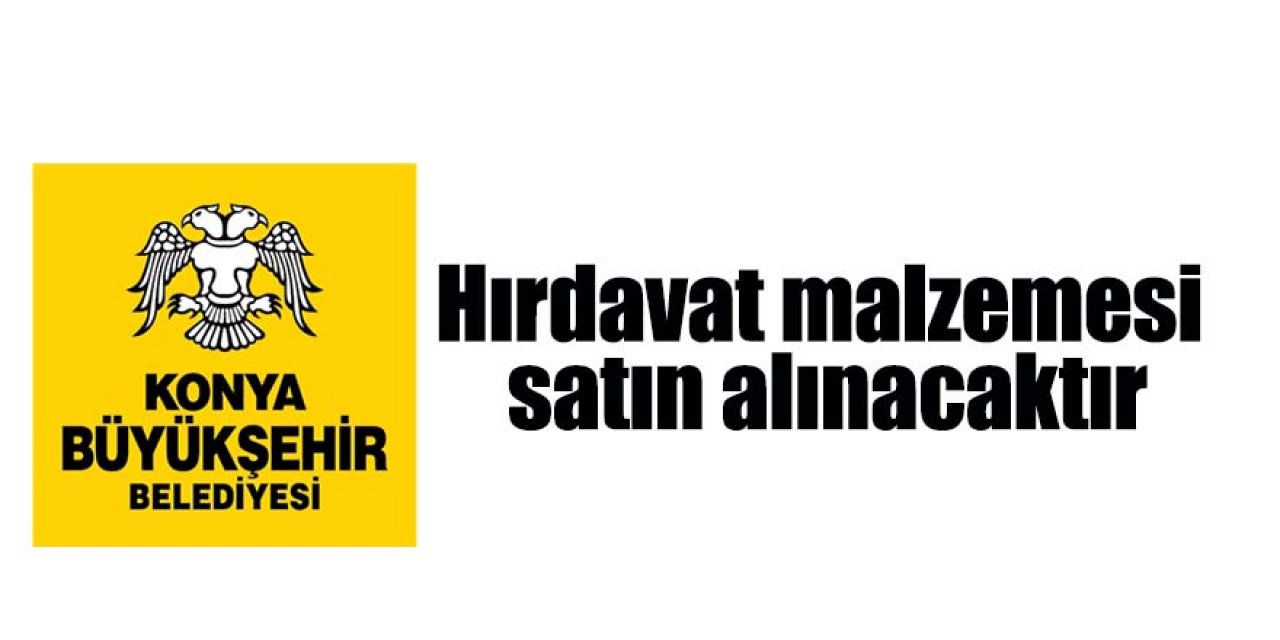 Hırdavat malzemesi satın alınacak