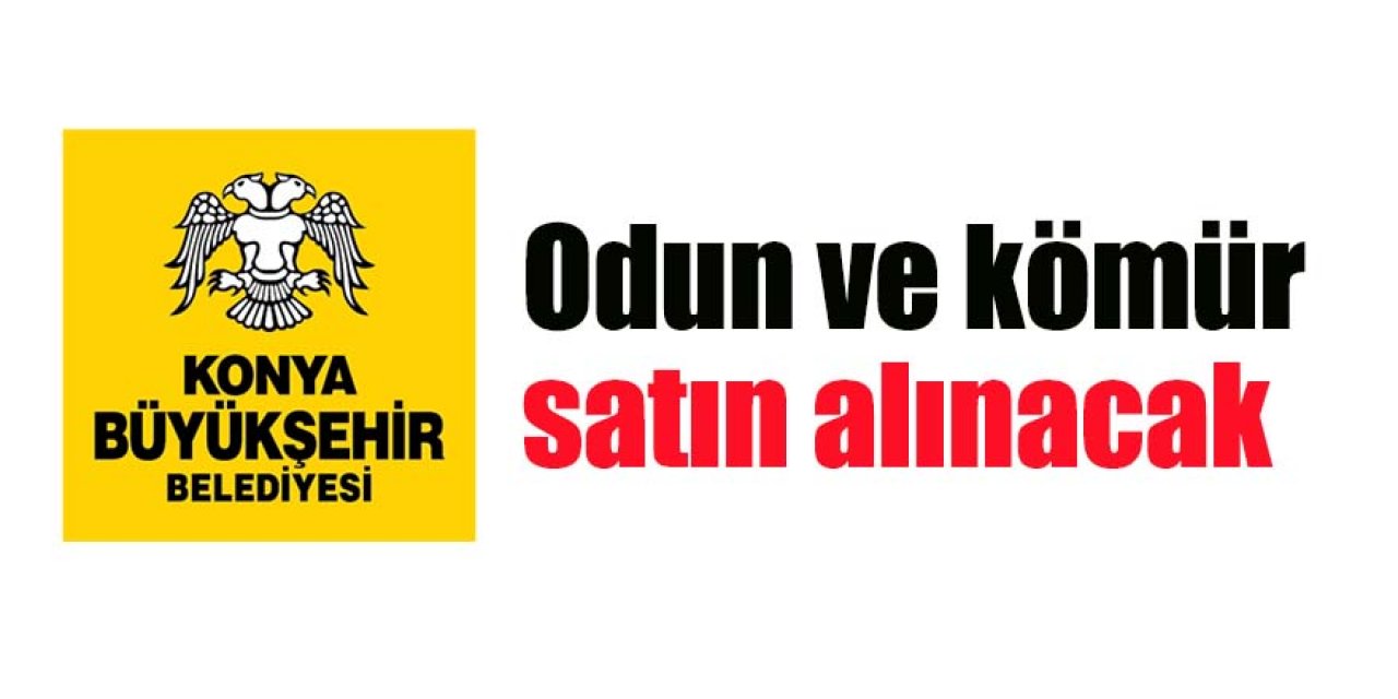 Odun ve kömür satın alınacaktır