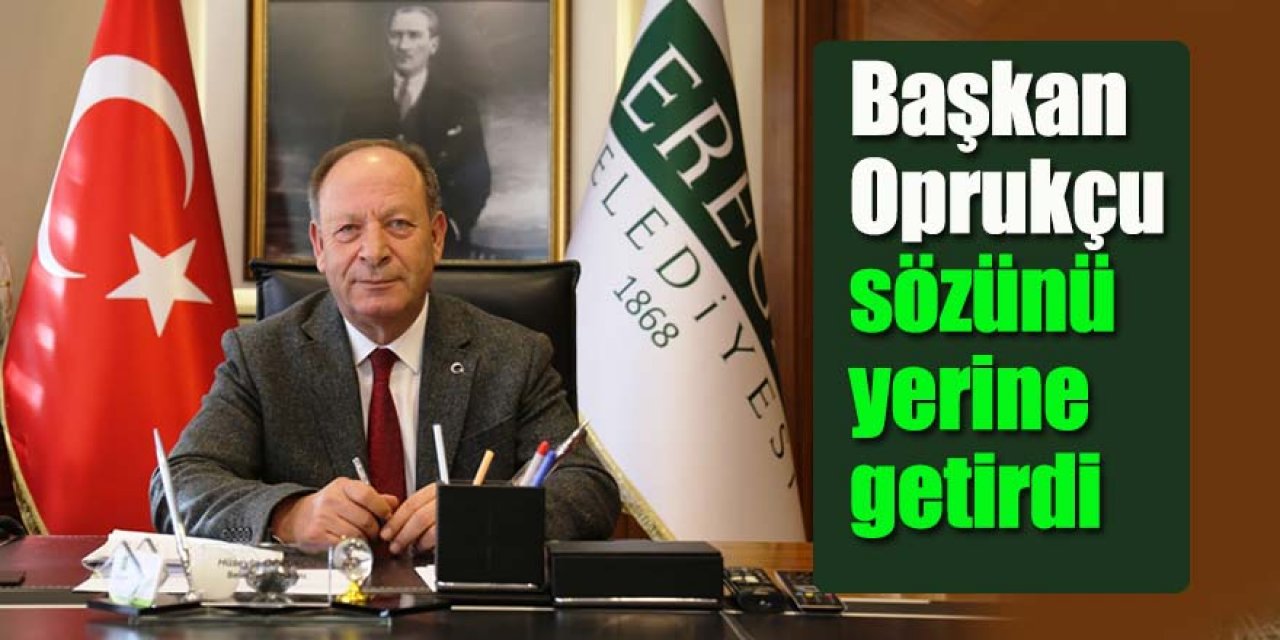 Başkan Oprukçu sözünü yerine getirdi