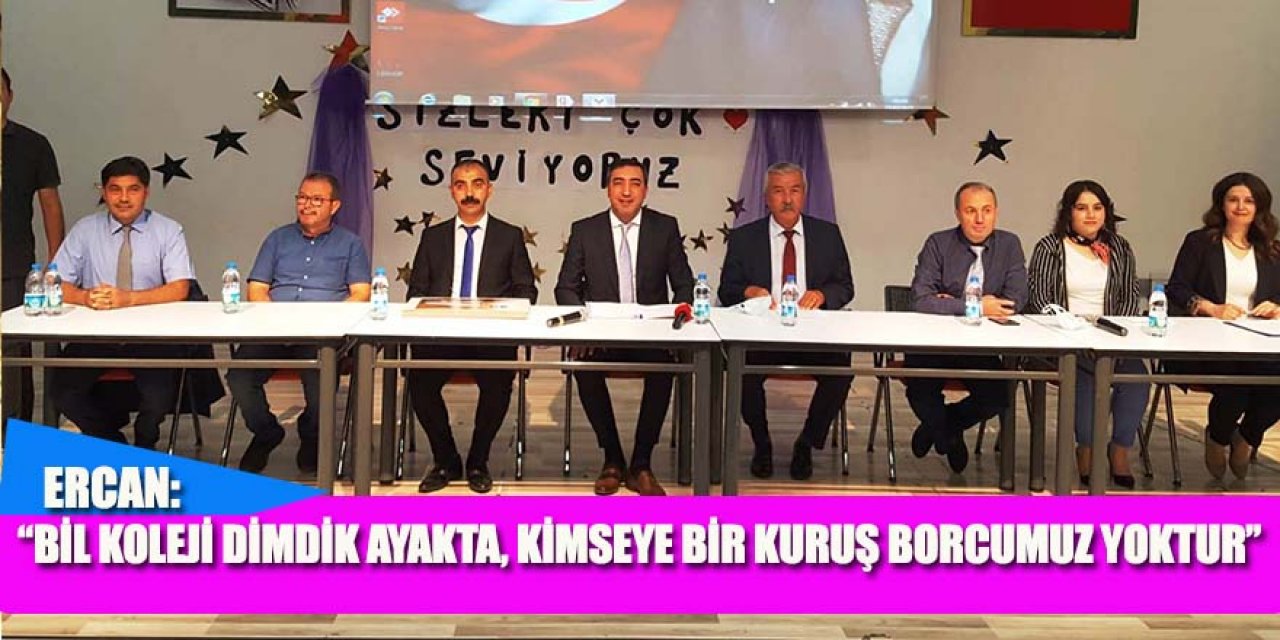 ERCAN: “BİL Koleji Dimdik Ayakta, Kimseye Bir Kuruş Borcumuz Yoktur”