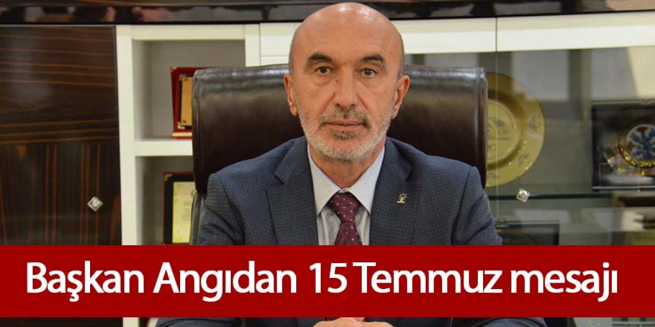 AK PARTİ KONYA İL BAŞKANI ANGI’DAN 15 TEMMUZ MESAJI