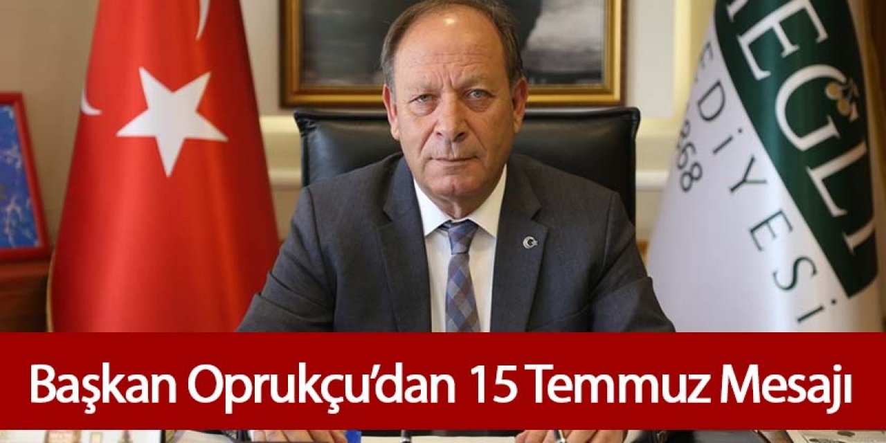 Başkan Oprukçu’dan 15 Temmuz Mesajı