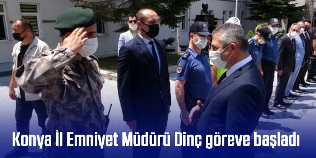 Konya İl Emniyet Müdürü Dinç göreve başladı