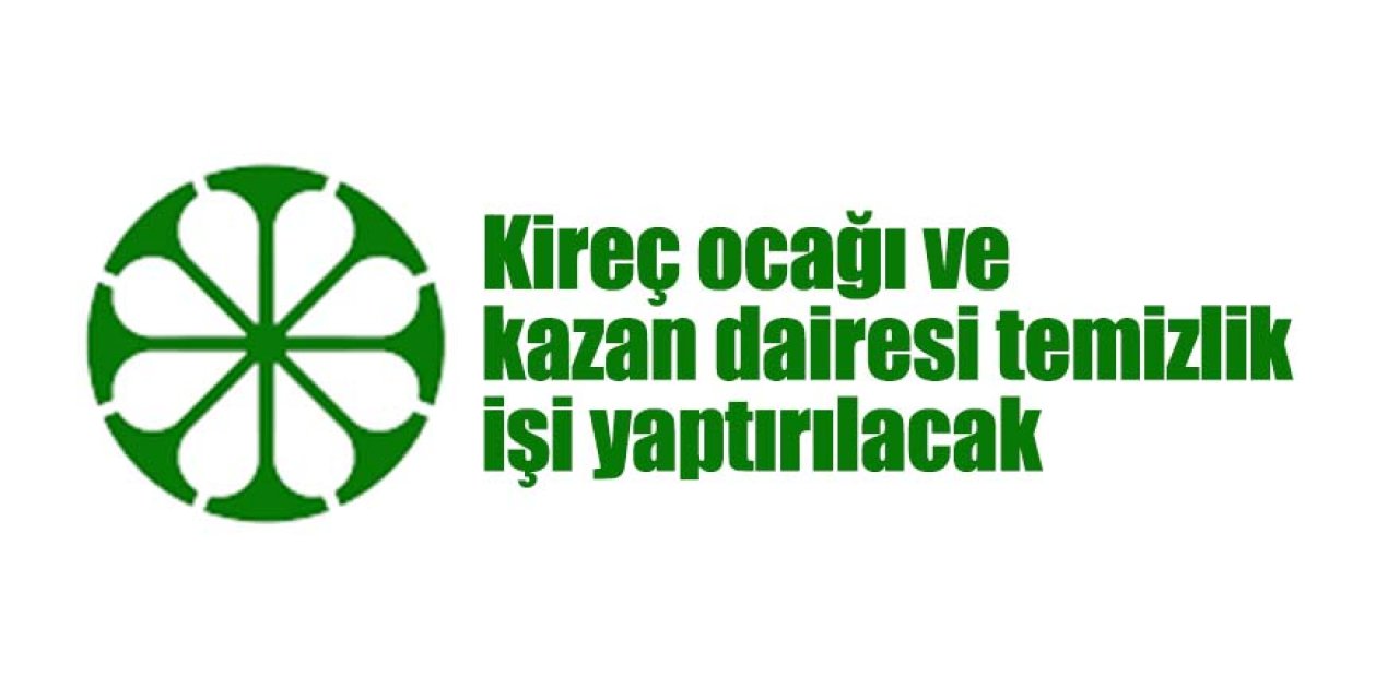 Kireç ocağı ve kazan dairesinin temizlenmesi hizmeti alınacak