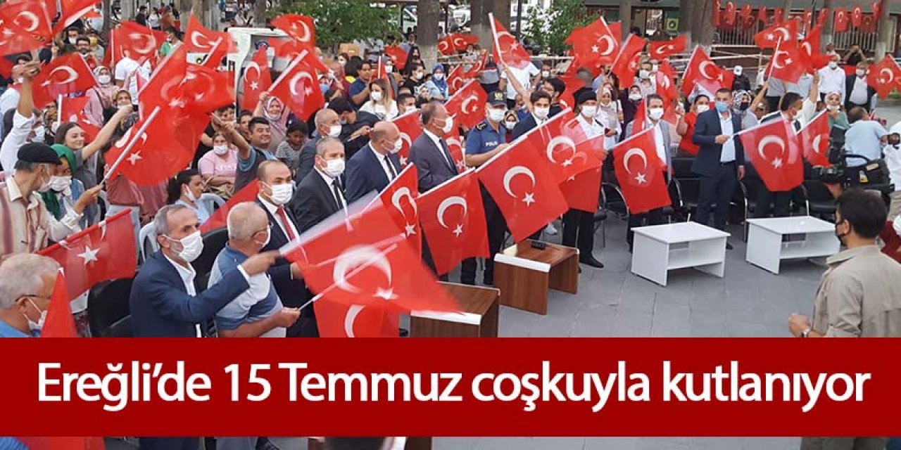 Ereğli’de 15 Temmuz coşkuyla kutlanıyor