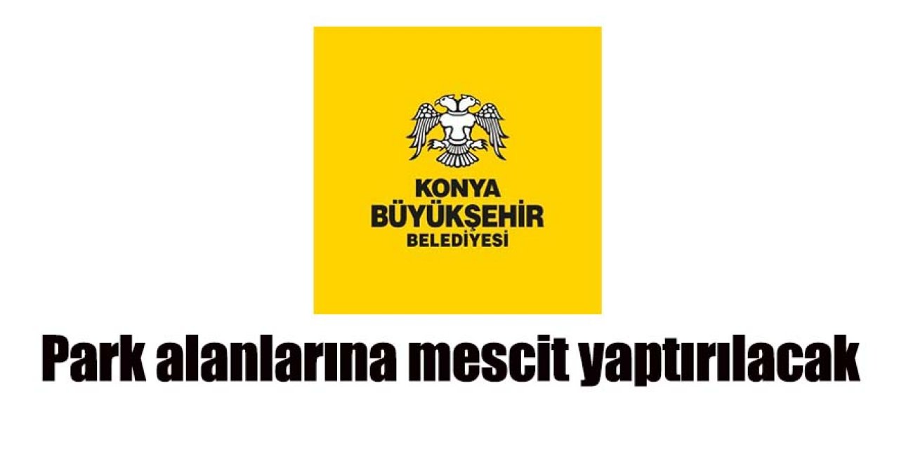 Park alanlarına mescit yaptırılacak