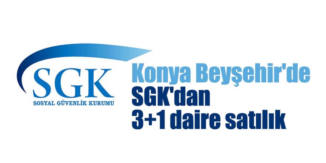 Konya Beyşehir'de  SGK'dan 3+1 daire satılıktır
