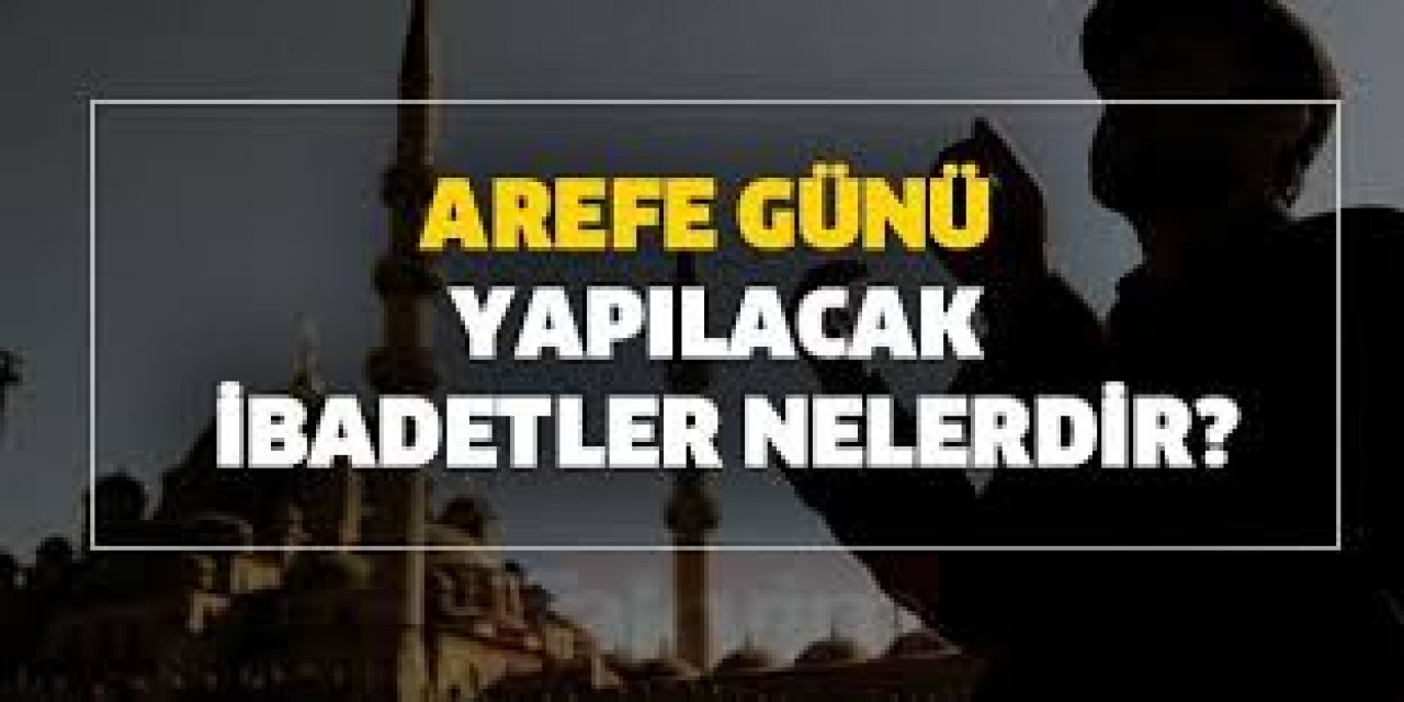 Arefe Günü İbâdetleri