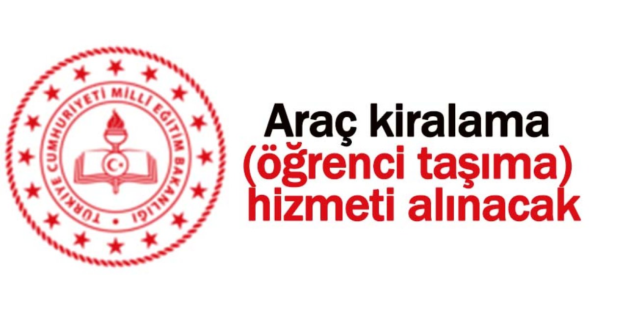 Araç kiralama (öğrenci taşıma) hizmeti alınacak