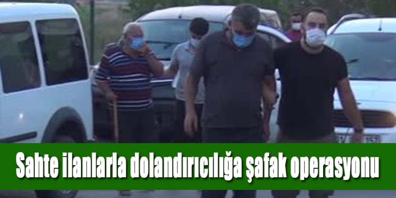 SAHTE İLAN DOLANDIRICILARINA ADANA MERKEZLİ 8 İLDE OPERASYON: 37 GÖZALTI KARARI