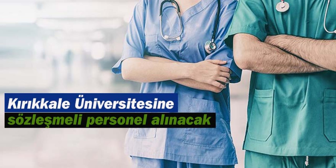 Kırıkkale Üniversitesi sözleşmeli personel alacak