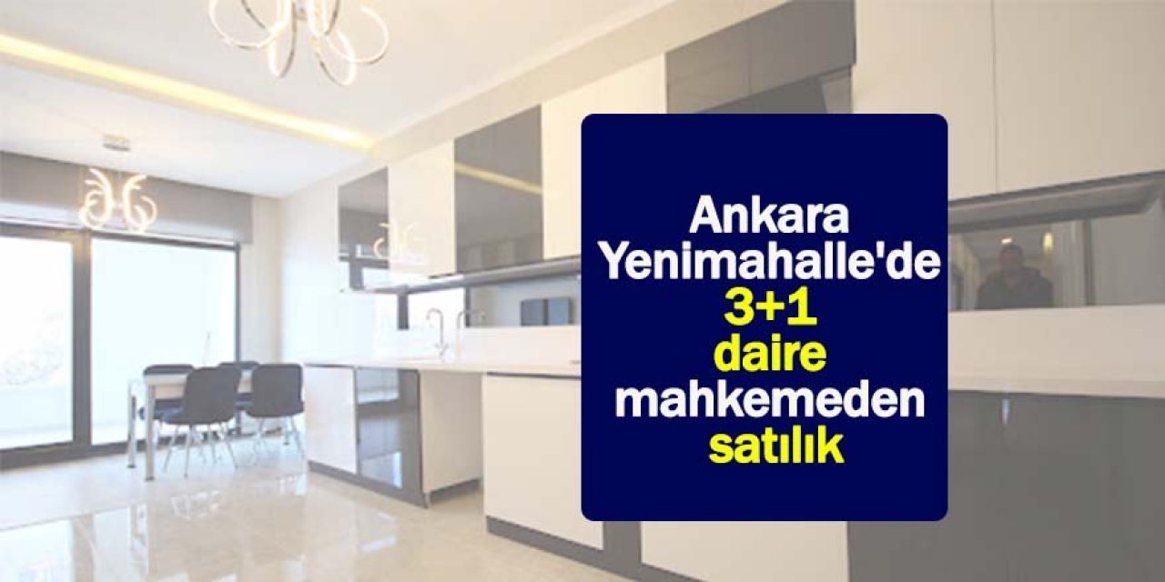 Ankara Yenimahalle'de 3+1 daire mahkemeden satılık