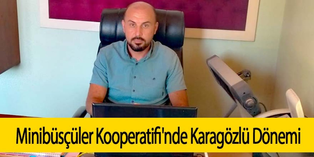 Minibüsçüler Kooperatifi'nde Mehmet Karagözlü Dönemi