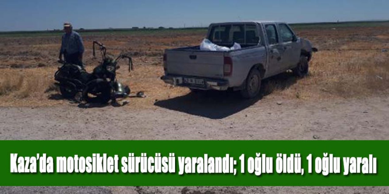 Kamyonetle çarpışan motosiklette baba yaralandı; 1 oğlu öldü, 1 oğlu yaralı
