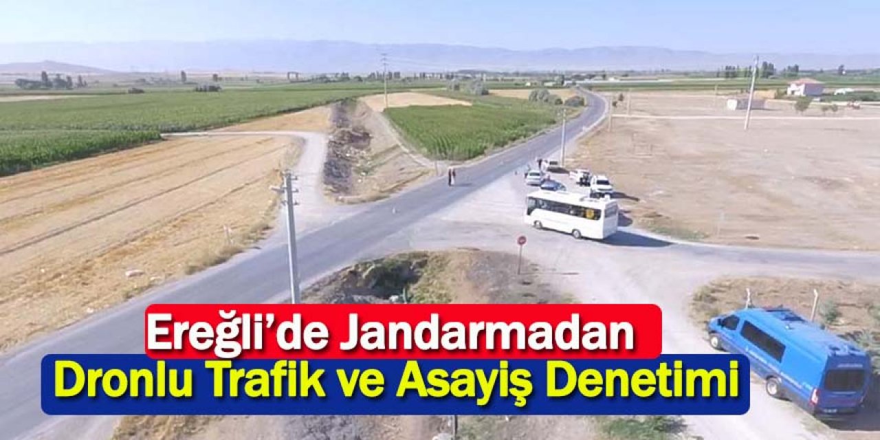 Ereğli’de Jandarmadan Dronlu Trafik ve Asayiş Denetimi