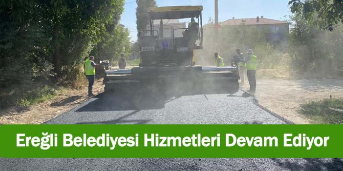 Ereğli Belediyesi Hizmetleri Devam Ediyor