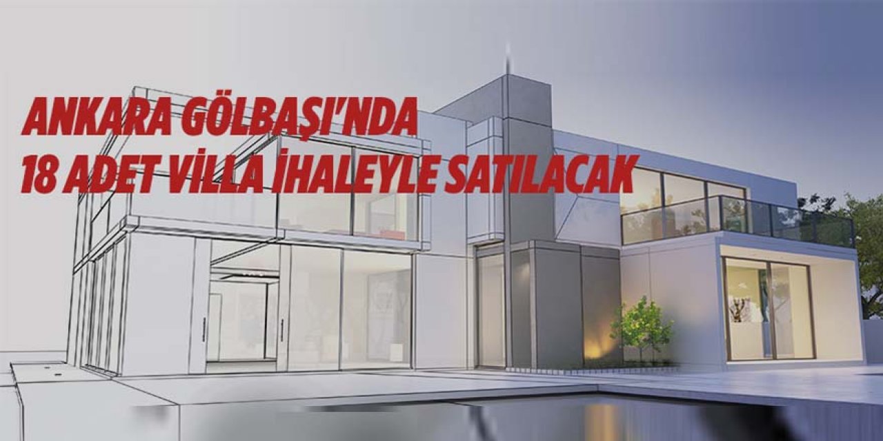 Ankara Gölbaşı’nda 18 adet villa ihaleyle satılacak