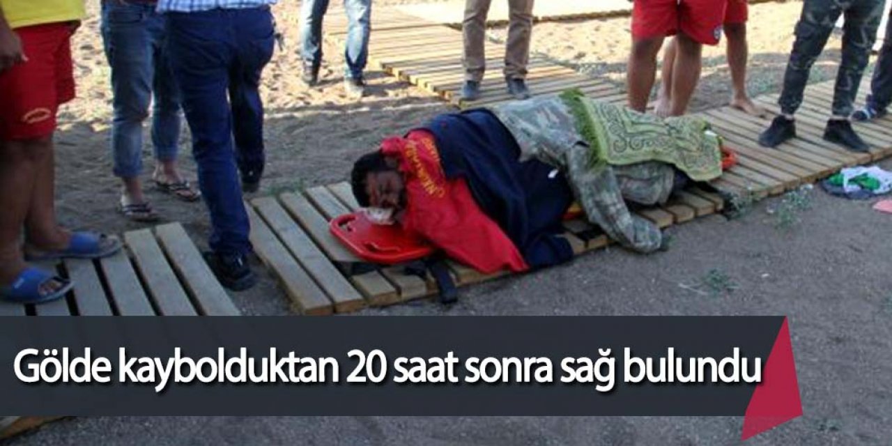 Gölde kaybolduktan 20 saat sonra sağ bulundu