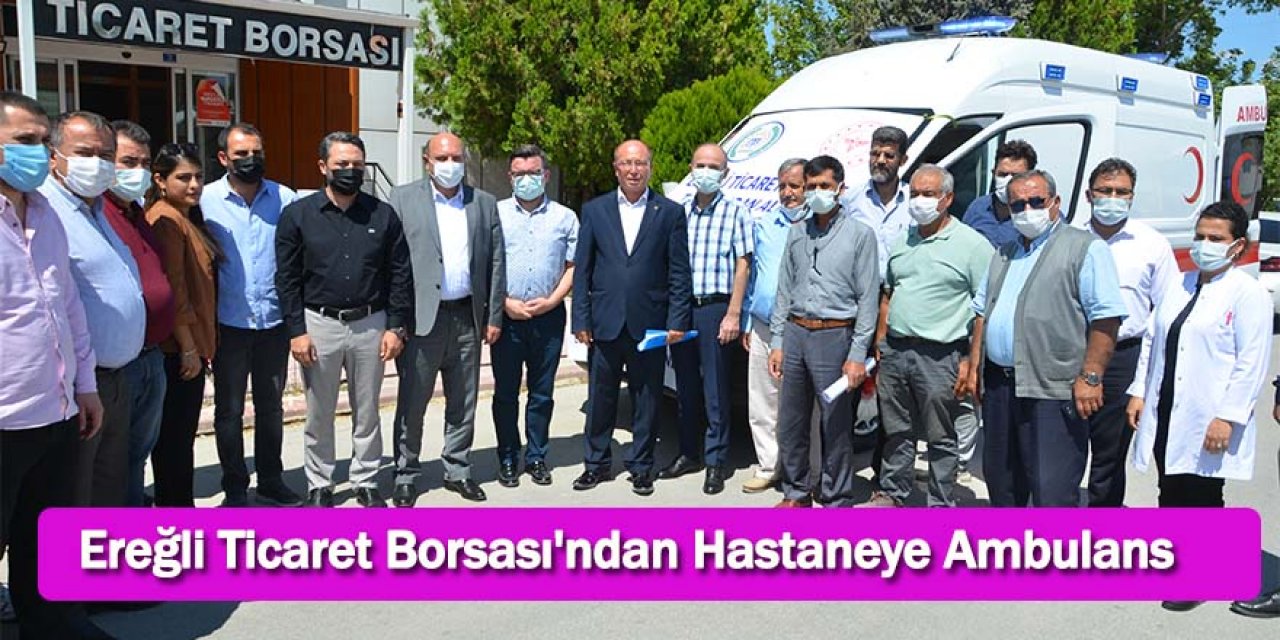 Ereğli Ticaret Borsası'ndan Hastaneye Ambulans