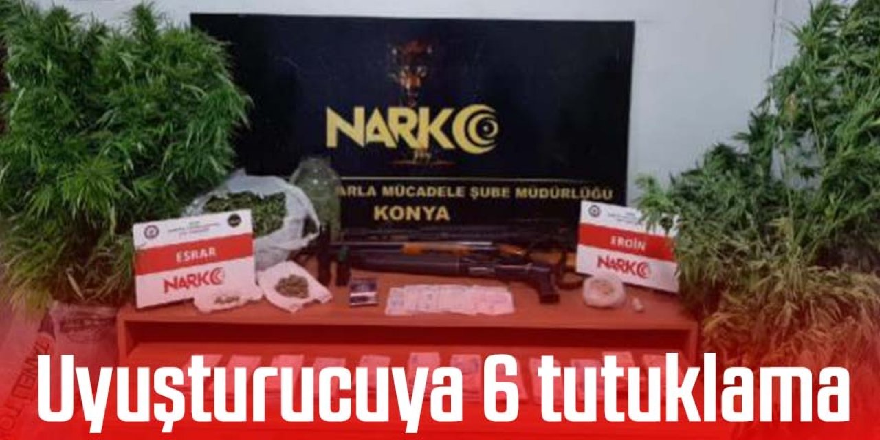 Uyuşturucuya 6 tutuklama