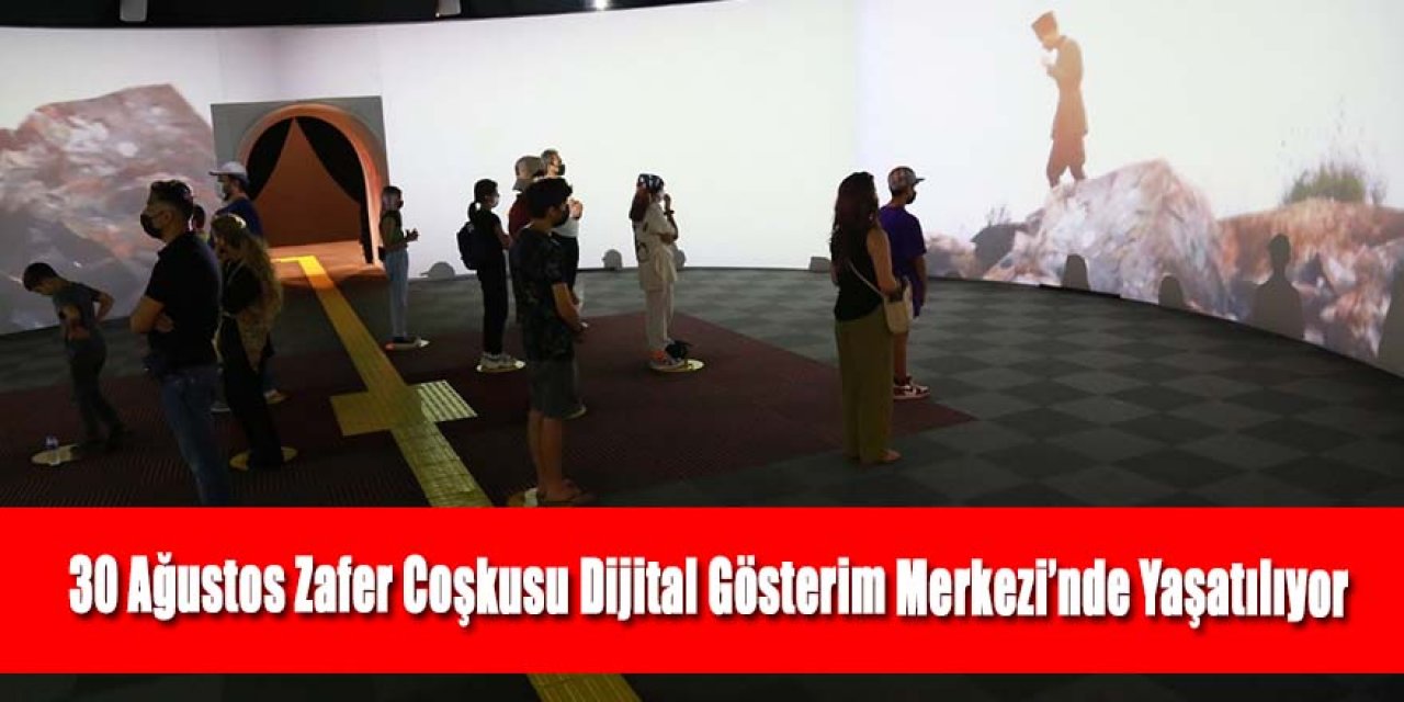 30 Ağustos Zafer Coşkusu Dijital Gösterim Merkezi’nde Yaşatılıyor