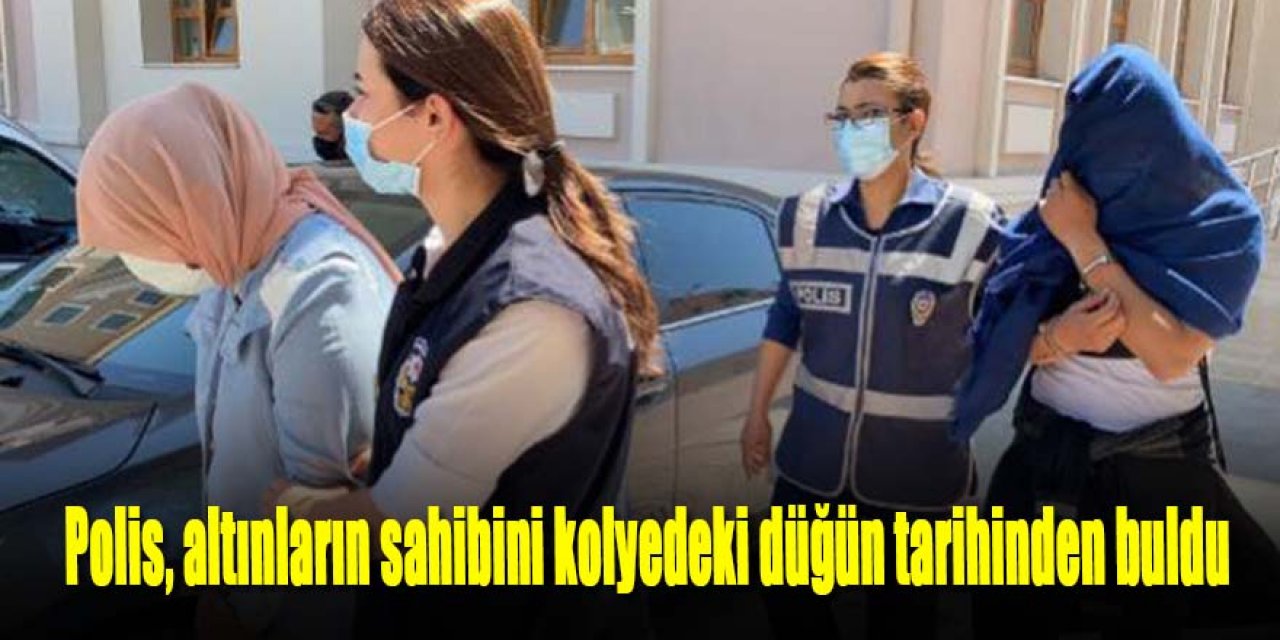 Polis, çalınan ziynet eşyalarının sahibini kolyedeki düğün tarihinden buldu