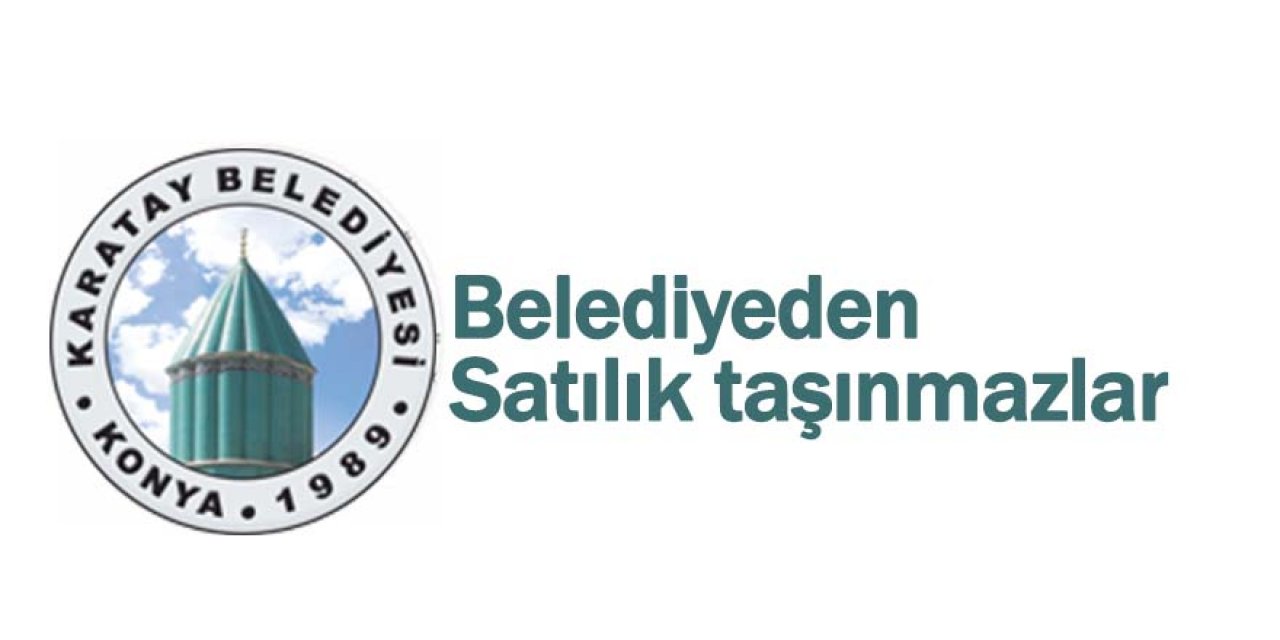 Karatay Belediyesi’nden Satılık taşınmazlar