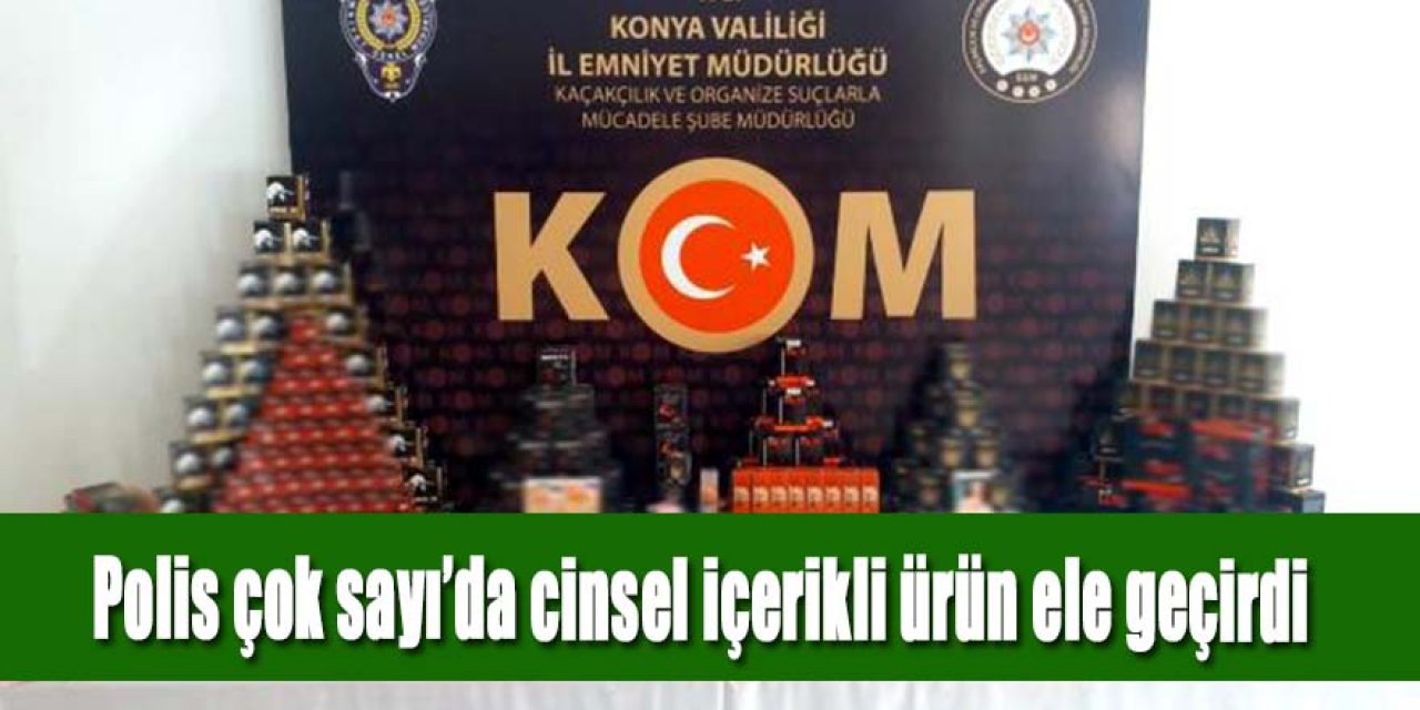 Polis 6 bin 92 adet kaçak cinsel içerikli ürün ele geçirildi