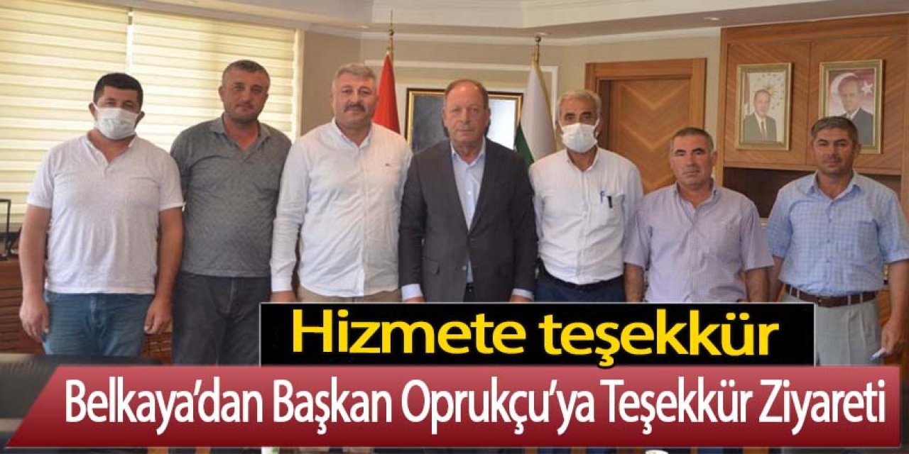 Belkaya’dan Başkan Oprukçu’ya Teşekkür Ziyareti