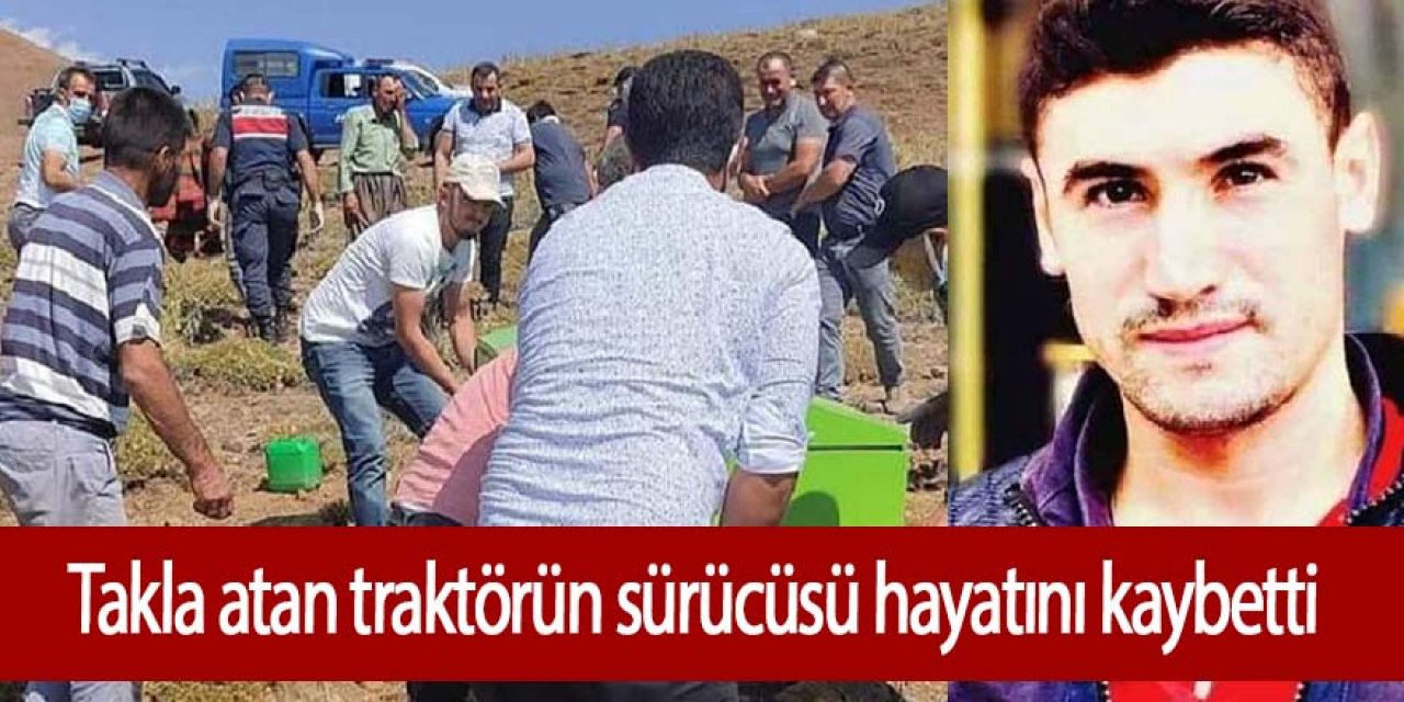 Takla atan traktör sürücüsü öldü