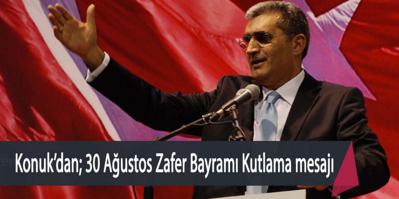 KONUK; TÜRK MİLLETİ EBEDİYEN HÜR VE BAĞIMSIZ YAŞAMA KARARLILIĞINI SÜRDÜRECEKTİR.