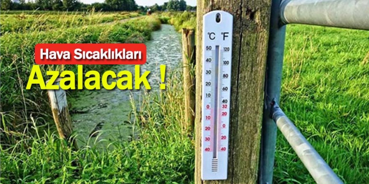 Hava Sıcaklıkları Hissedilir Derecede Azalacak !