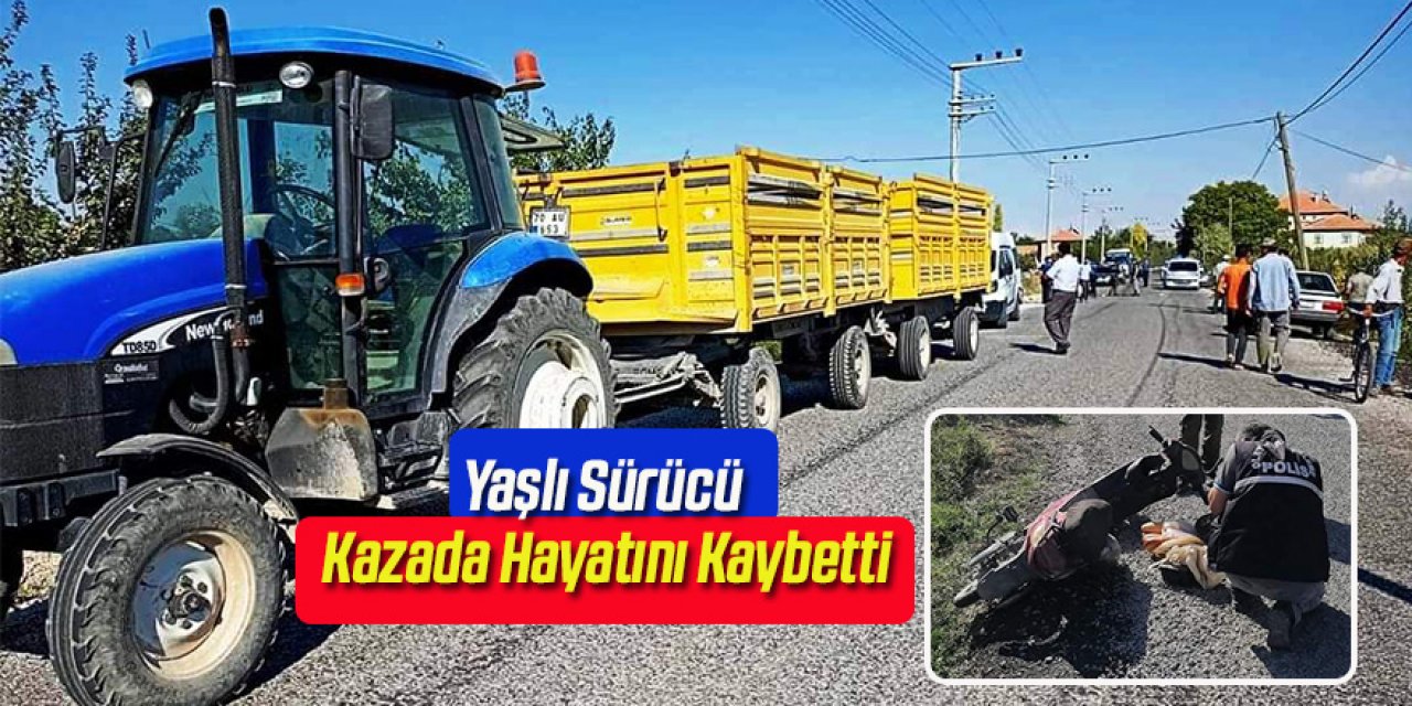 Traktörün altında kalan şarjlı bisiklet sürücüsü hayatını kaybetti