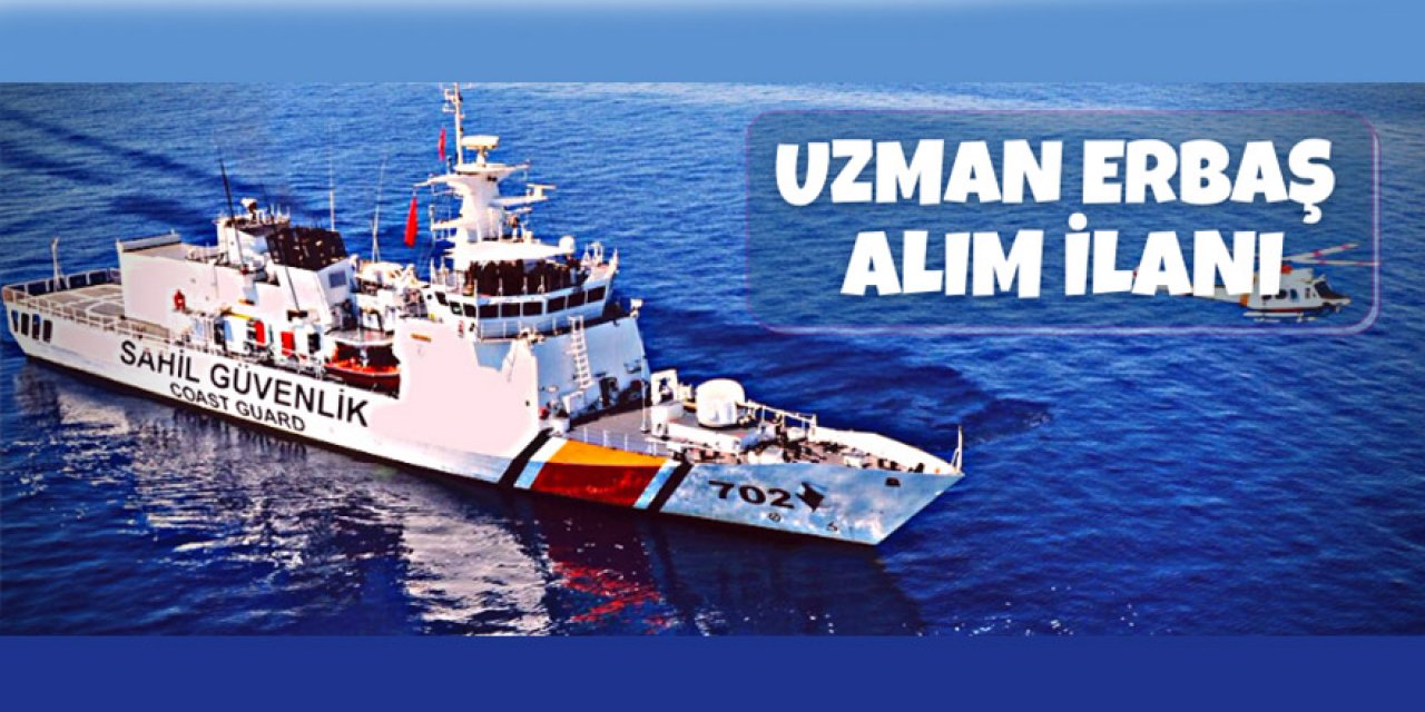 Sahil Güvenlik Komutanlığından Uzman Erbaş alımı