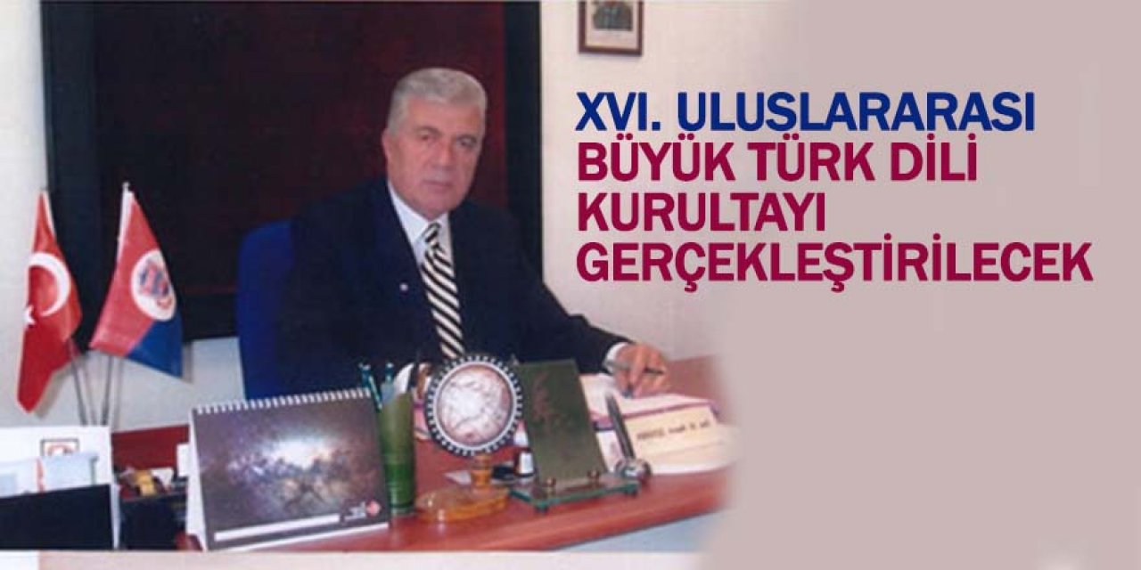 XVI. Uluslararası Büyük Türk Dili Kurultayı Gerçekleştirilecek