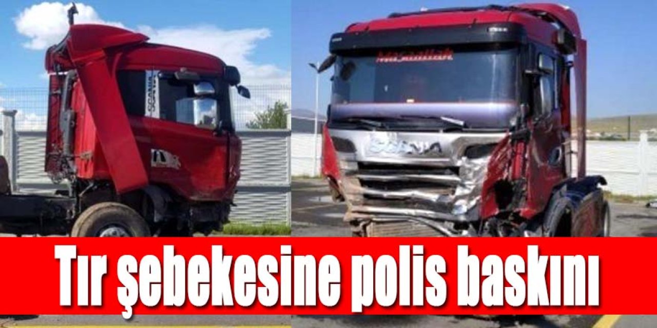 TIR ŞEBEKESİ ÜYELERİ, ARAÇLARI 'TEKER', HASAR KAYDINI 'ÇEREZ' OLARAK ŞİFRELEMİŞ