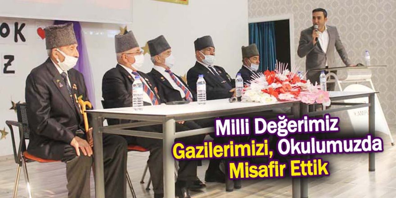 Milli Değerimiz Gazilerimizi, Okulumuzda Misafir Ettik 