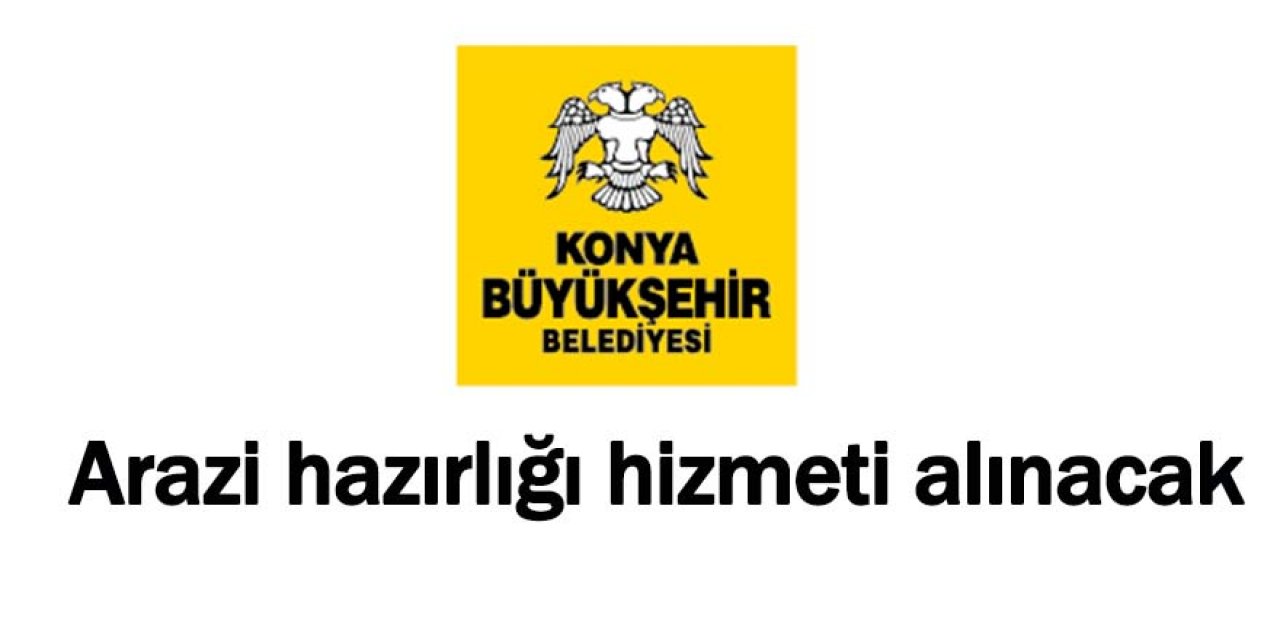 Arazi hazırlığı hizmeti alınacak