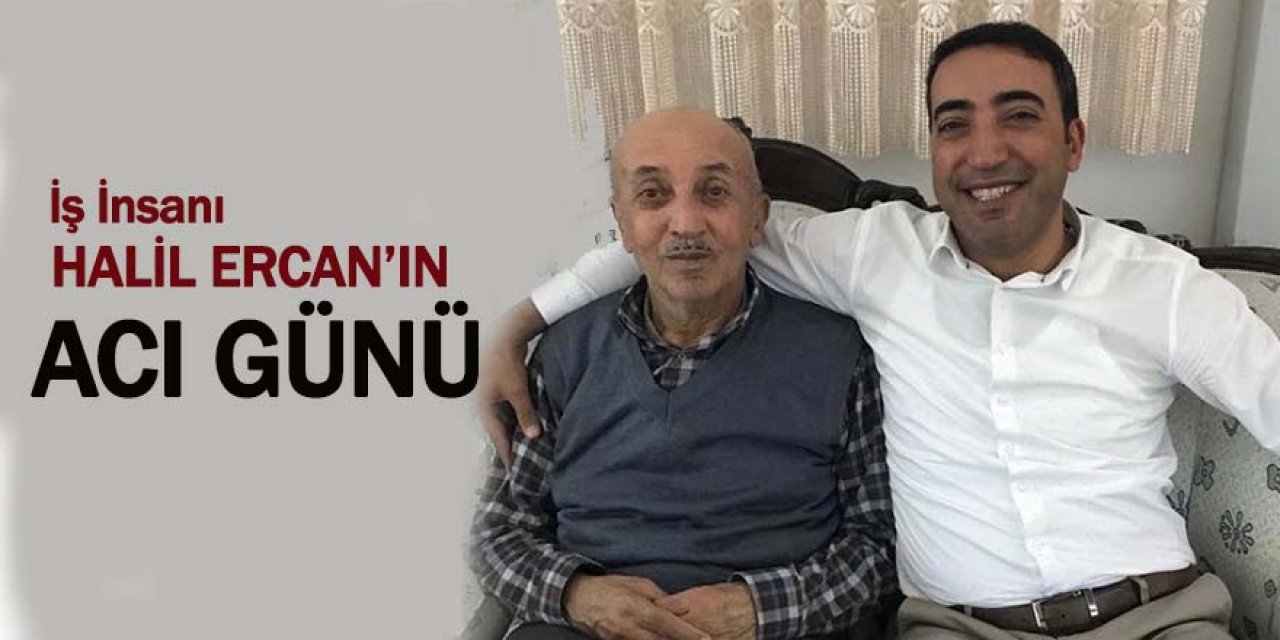 İş insanı Halil Ercan’ın babası hayatını kaybetti