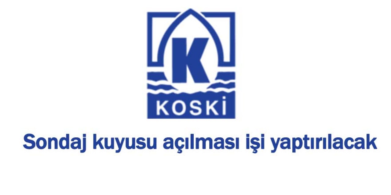 Sondaj kuyusu açılması işi yaptırılacak