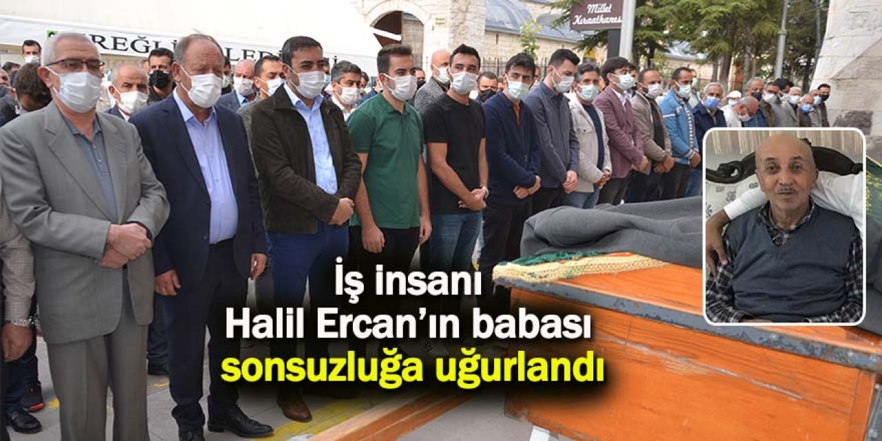 İş insanı Halil Ercan’ın babası sonsuzluğa uğurlandı