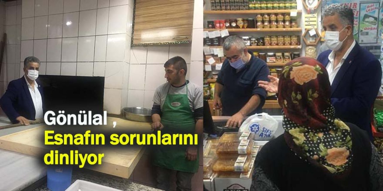 Gönülal ,Esnafın sorunlarını  dinliyor