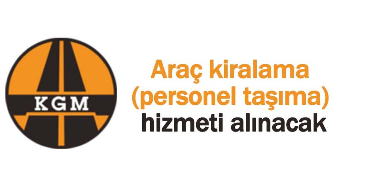 Araç kiralama (personel taşıma) hizmeti alınacak