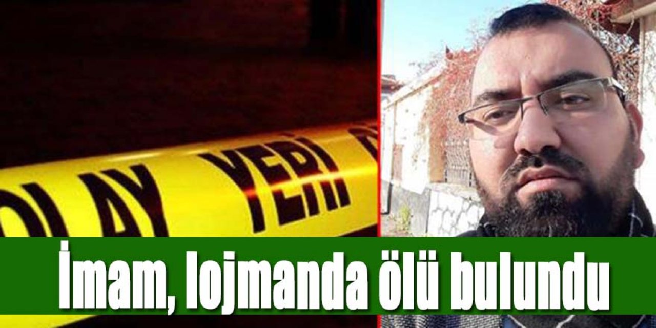 Akşam namazına gelmeyen imam, lojmanda ölü bulundu.